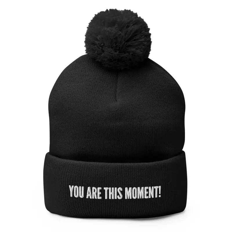 You Are This Moment Hat 