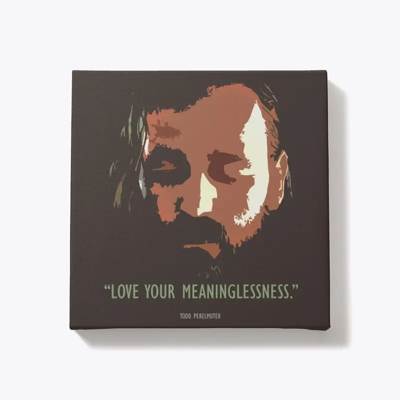 Love Your Meaninglessness